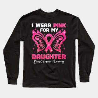 I Wear Pink For My Daughter Breast Cancer Awareness Long Sleeve T-Shirt